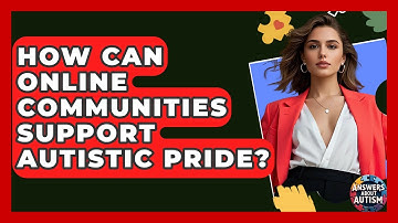 How Can Online Communities Support Autistic Pride? - Answers About Autism