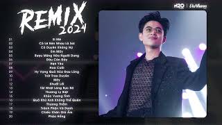 Si Mê Remix, Có Lẽ Bên Nhau Là Sai Remix - Trong Cơn Say Còn Vương Chút Bụi Đường Trần - Nhạc Remix