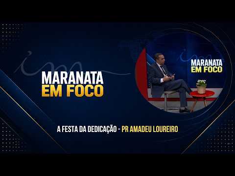 07/10/2026 - [Maranata em Foco] - Igreja Cristã Maranata - A Festa da Dedicação