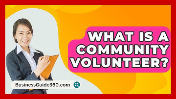 What Is A Community Volunteer? - BusinessGuide360.com