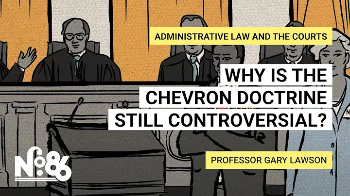 Why is the Chevron Doctrine Still Controversial? [No. 86]