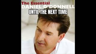 Daniel O'Donnell - Until The Next Time (The Essential CD 2)