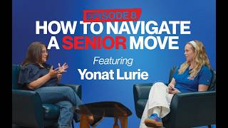 How to Navigate a Senior Move Ft. Yonat Lurie | Downsizing & Moving to Senior Living