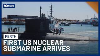 First US Nuclear Submarine Arrives In WA As Part Of AUKUS Program | 10 News