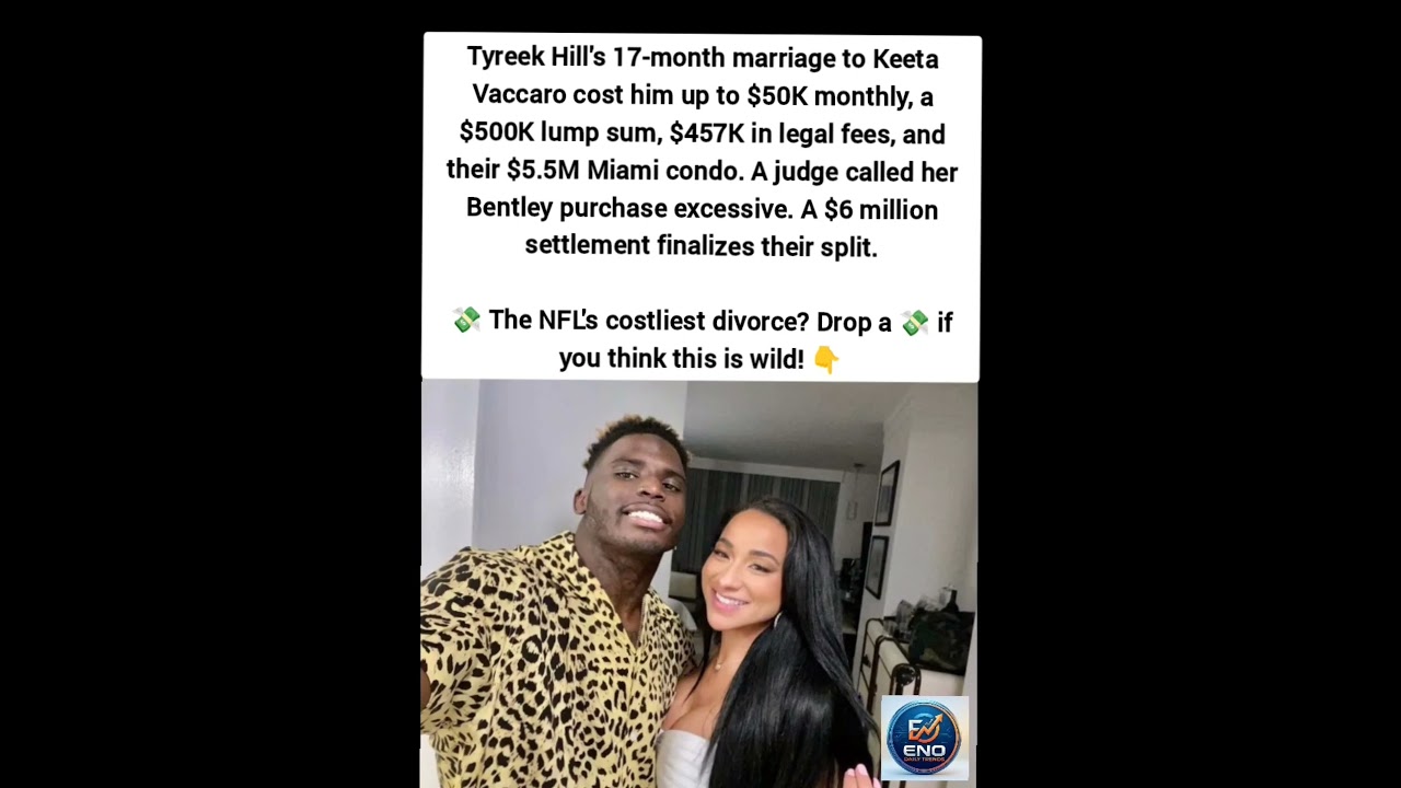WATCH: Tyreek Hill's M Divorce After 17 Months: What Did He Pay? 😱💸
