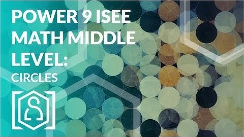 Power 9 ISEE Math Middle Level - Circles
