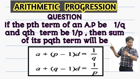 In an AP, if the pth term is  1/q  and qth term is  1/p . Then, the sum of first pq term is