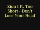 Zion I ft. Too Short - Don't Lose Your Head