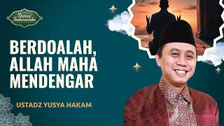 Download lagu Indahnya Berdoa dan Bergantung kepada Allah SWT | Ustadz Yusya Hakam - Damai Indonesiaku