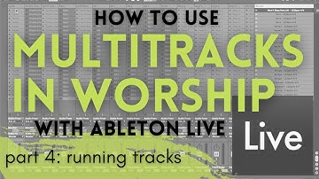 How to Use Multitracks in Worship with Ableton Live Tutorial | Part 4 of 4: Running Tracks
