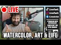 Chill Chat - Watercolor, Art &amp; Life | Live! 🎨🔴