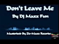 Dont leave me  dj maxx fun 2017