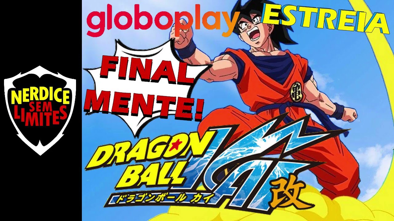 GLOBOPLAY! Anunciado DRAGON BALL Z KAI Anime para o Streaming