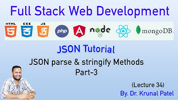 Full Stack Web Development- Lecture 34- JSON Tutorial- JSON parse & stringify() methods with Example