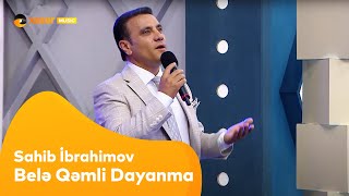 Sahib İbrahimov - Belə Qəmli Dayanma Resimi