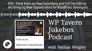 #50 - Fränk Klein on How Gutenberg and Full Site Editing Are Bringing New Opportunities for WordPre