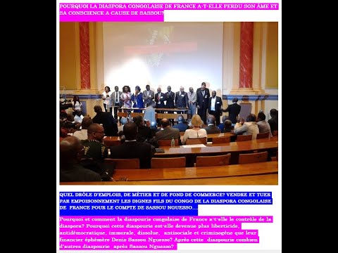 POURQUOI LA DIASPORA CONGOLAISE DE FRANCE A-T-ELLE PERDU SON ÂME ET SA CONSCIENCE A CAUSE DE SASSOU?