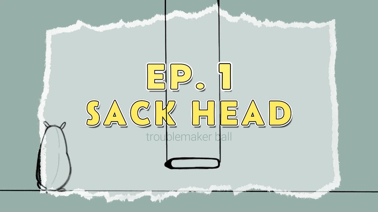 Sack Head - Ep.1