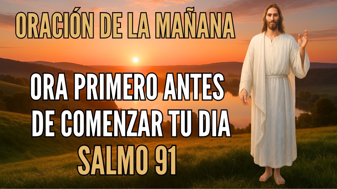 COMIENZA TU DÍA CON EL SALMO 91 - A SUS ÁNGELES MANDARÁ ACERCA DE TI ...