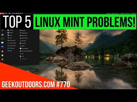 TOP 5 LINUX MINT PROBLEMS!!!  Geekoutdoors.com EP770