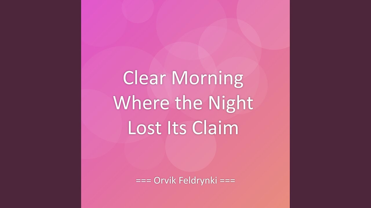 Clear Morning Where the Night Lost Its Claim