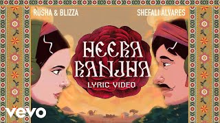 Rusha & Blizza - Heera Ranjha ft. Shefali Alvarez |  Lyric Video