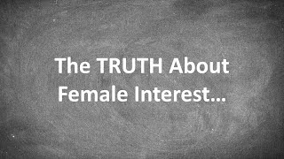 The TRUTH About Female Interest...