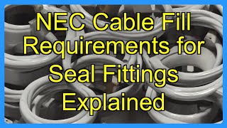 NEC Cable Fill Requirements for Seal Fittings Explained