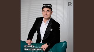 O'zbegim - Suxrob Xamdamov