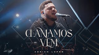 Clamamos Vem - Adrian Lopes