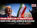 Trump Holds Back On Iran War Amid Extended Ceasefire, Plans Long Oil Chokehold On Hormuz Strait