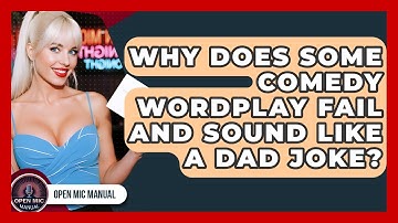 Why Does Some Comedy Wordplay Fail And Sound Like A Dad Joke? - Open Mic Manual