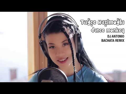 Tuğçe Haşimoğlu - Dance Monkey Turkish Version (Bachata remix by DJ Antonio Ramirez)