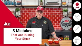 3 Mistakes Ruining Your Steak | Ace Hardware