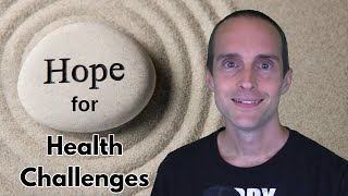 Here is Hope for your Health Challenges