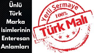 Ünlü Türk Marka İsimlerinin Enteresan Anlamları by Bilgi Deryası 7,235 views 6 years ago 4 minutes, 38 seconds