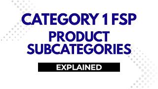 Category 1 FSP I Product Subcategories Explained