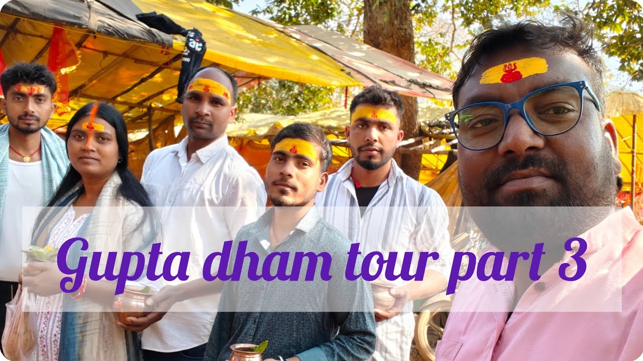 Gupta dham tour part 3