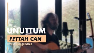 Fettah Can - Unuttum (Evden Canlı Şarkılar #5) Resimi