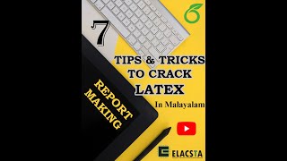 Text Formatting in LaTeX | Tips & Tricks to Crack LaTeX | ELACSTA | Part 7 | Malayalam