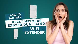 How to Factory Reset NETGEAR EX6250 Dual Band WiFi Extender
