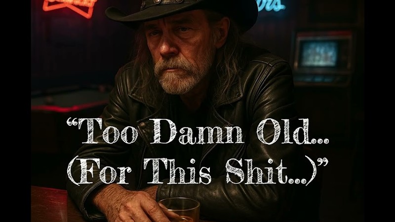 “Too Damn Old… (For This Shit…)” ― James Hilton-Cowboy