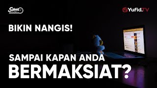 Sampai Kapan Anda Bermaksiat? - Ustadz Muhammad Nuzul Dzikri, Lc. - 5 Menit yang Menginspirasi