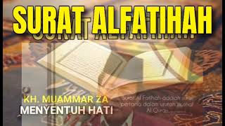 SURAT AL FATIHAH - MENYENTUH HATI • KH. MUAMMAR ZA