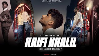 Kaifi Khalil - Chillout Mashup ft.Madhur Sharma | Kahani Suno 2.0, Mansoob | Musical Artist 