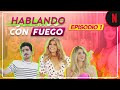 Hablando con fuego: Episodio 1 | Jugando con fuego latino