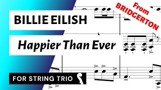 Happier Than Ever - Billie Eilish (from BRIDGERTON) for String Trio (Violin 2/Viola) 🎻 | SHEET MUSIC