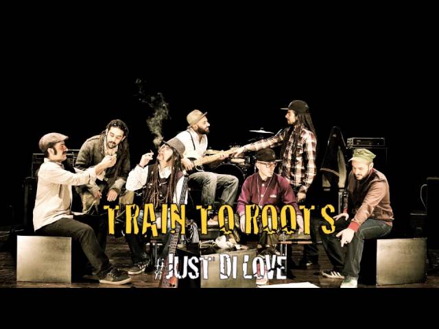 TRAIN TO ROOTS - Just Di Love ( Official Audio Version )