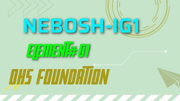 NEBOSH IG1 Element #01 Foundations of health & safety