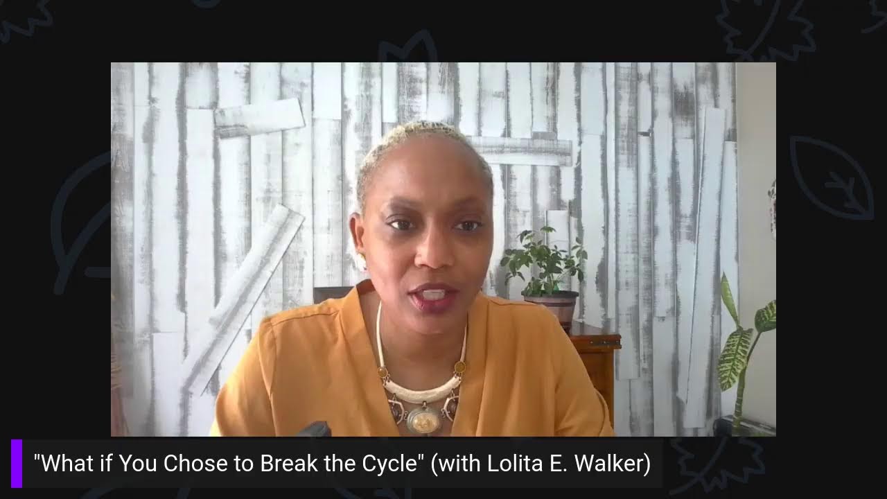 What If You Chose to Break the Cycle? (with Lolita E. Walker)